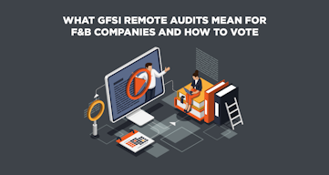 What GFSI remote audits mean for F&B companies and how to vote