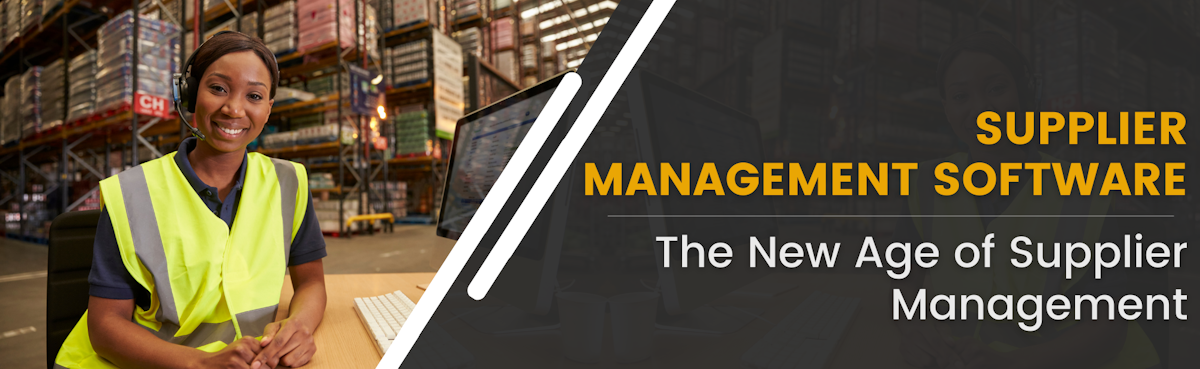 Supplier Management Software: The New Age of Supplier Management