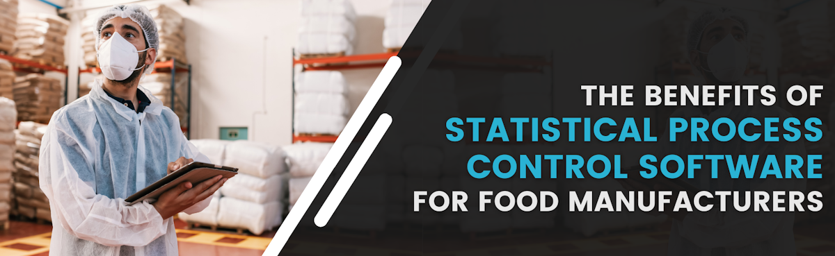 The Benefits of Statistical Process Control Software for Food Manufacturers