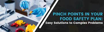 Professional Tips to Address Pinch Points in Your Food Safety Plan