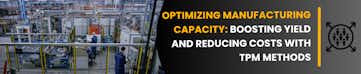 Boosting Yield & Reducing Costs With Total Processing Management
