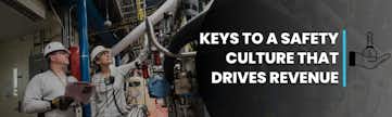 Keys to a Safety Culture That Drives Revenue