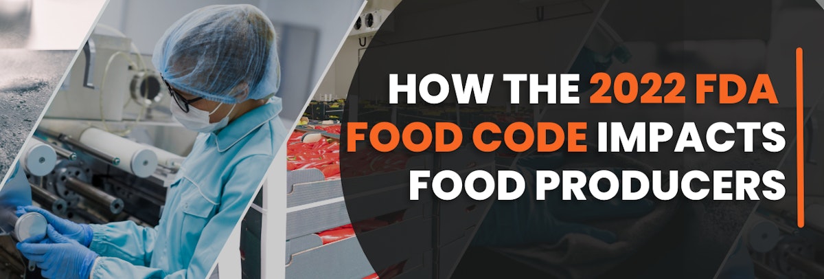 How the 2022 FDA Food Code Impacts Food Producers | SafetyChain