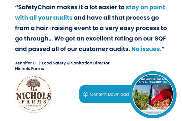 At Nichols Farms, "SafetyChain makes it a lot easier to stay on point with all your audits..."