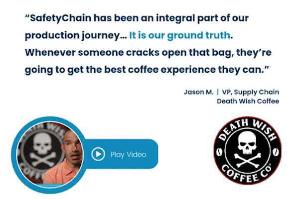 Death Wish Coffee: "SafetyChain has been an integral part of our production journey."