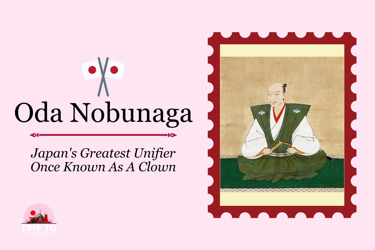 Oda Nobunaga Title A stylized image featuring an illustration of Oda Nobunaga, dressed in traditional Japanese attire, sitting cross-legged. Text on the left says, "Oda Nobunaga," "Japan's Greatest Unifier," and "Once Known As A Clown." Above the text are two crossed Japanese flags.