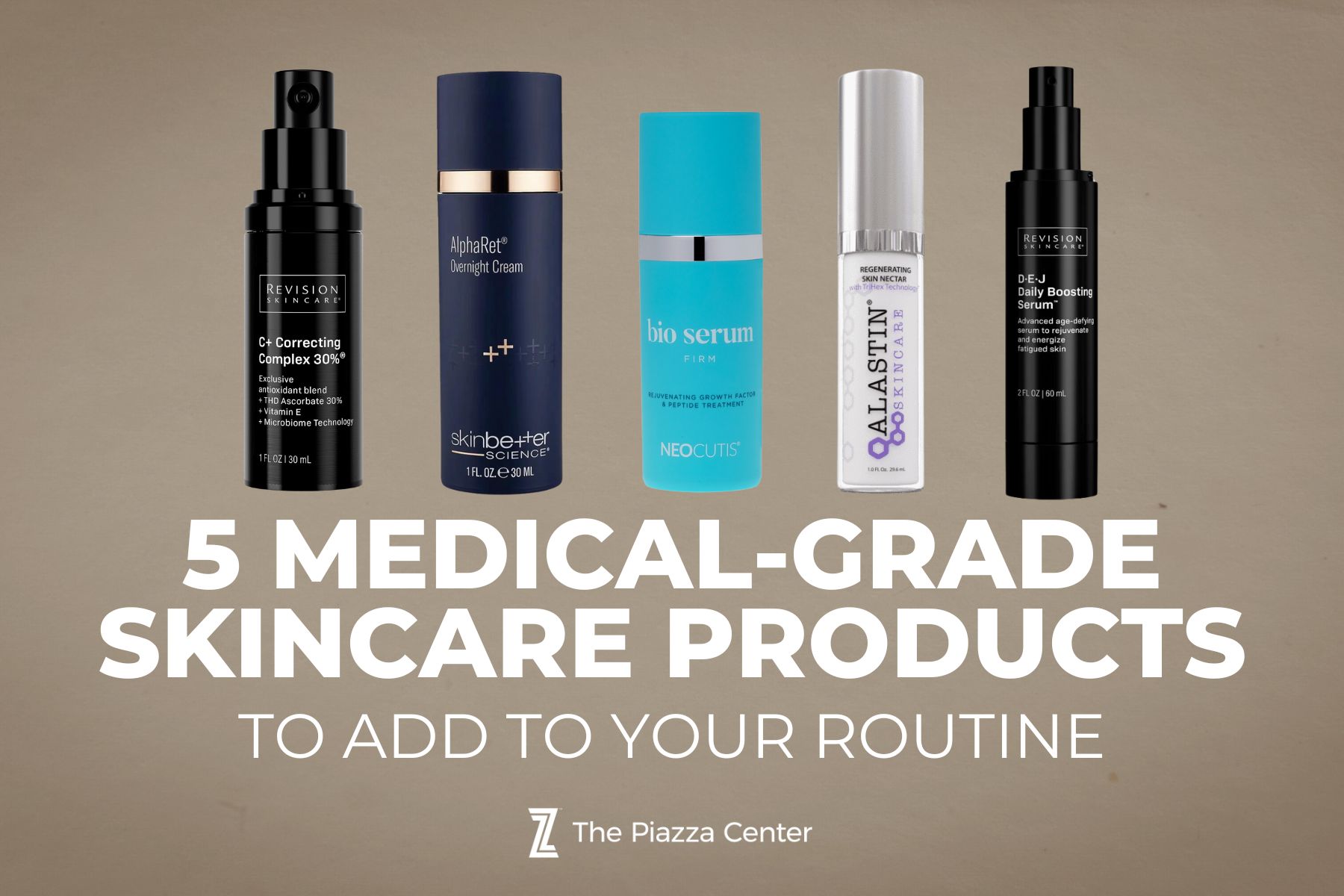 5 Medical Grade Skincare Products to Add To Your Routine