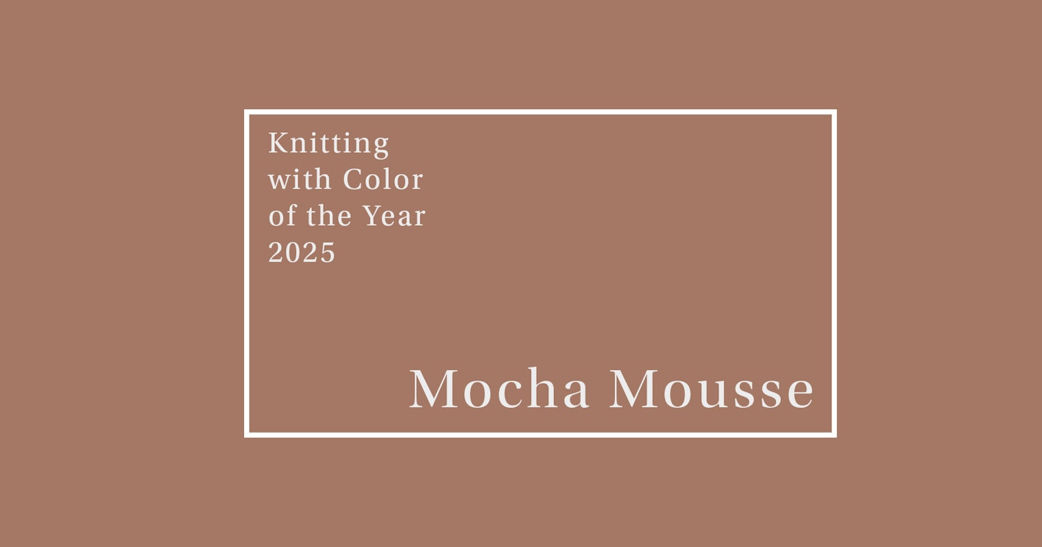 White text on a warm light brown background reads: Knitting with Color of the Year 2025 Mocha Mousse