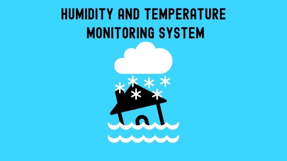 Humidity and temperature monitoring system