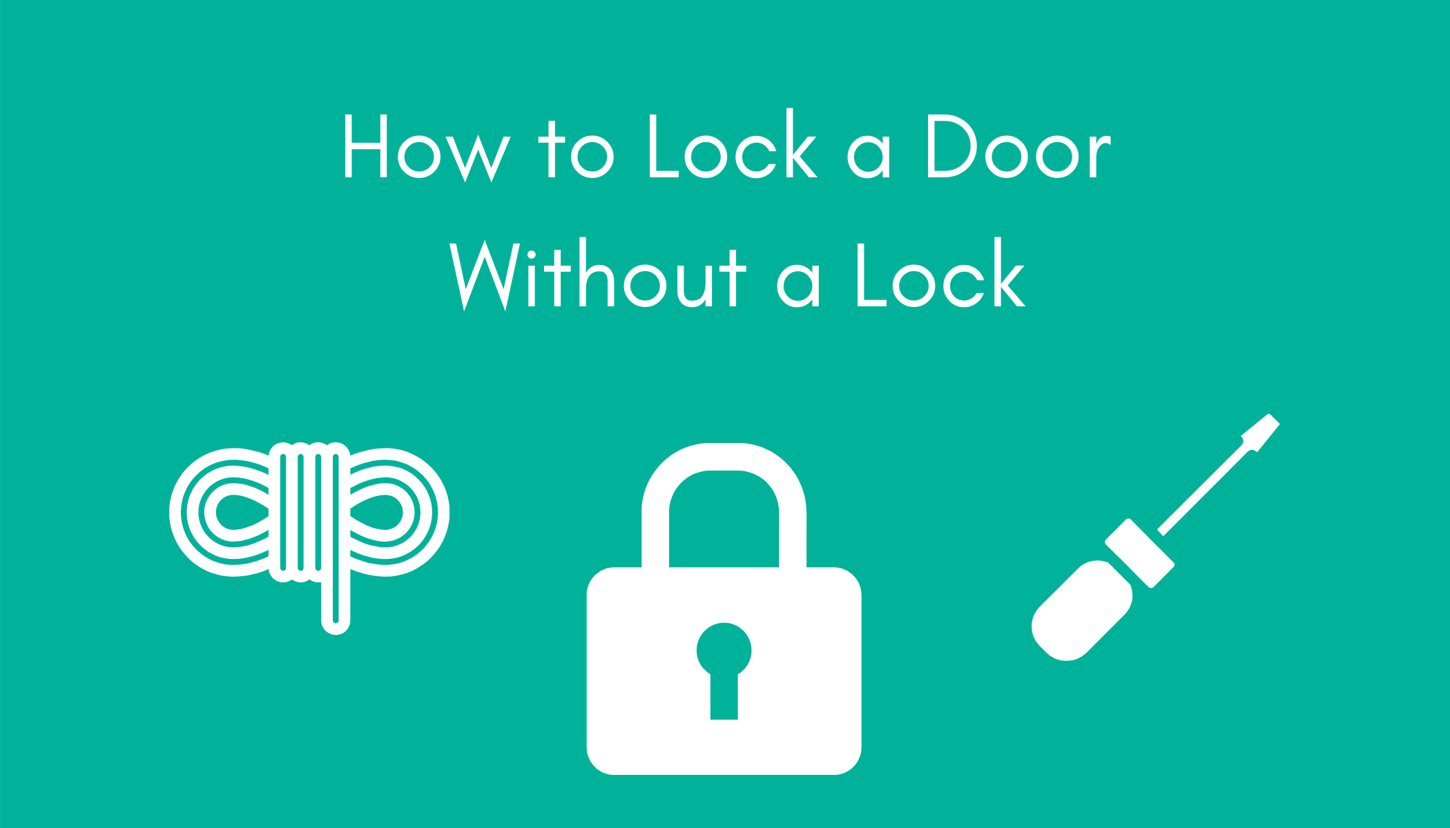 How To Lock a Door without a lock, shows a lock, screwdriver, and rope symbol.