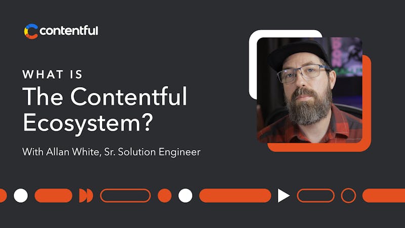 What is the Contentful Ecosystem?