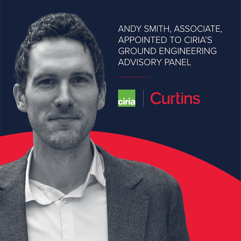 Andy Sheets Engineer Curtins’ Andy Smith Appointed to CIRIA’s Ground Engineering Advisory Panel