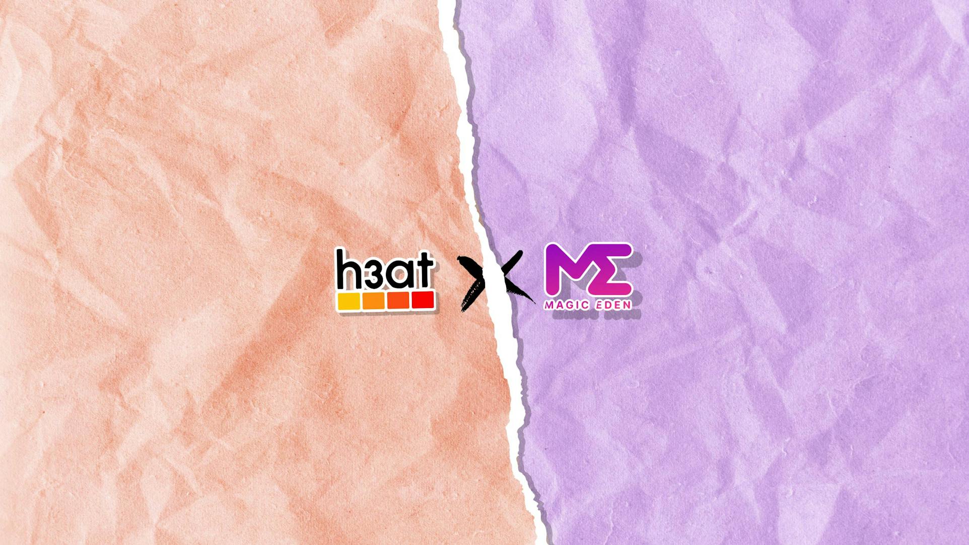 h3at x Magic Eden