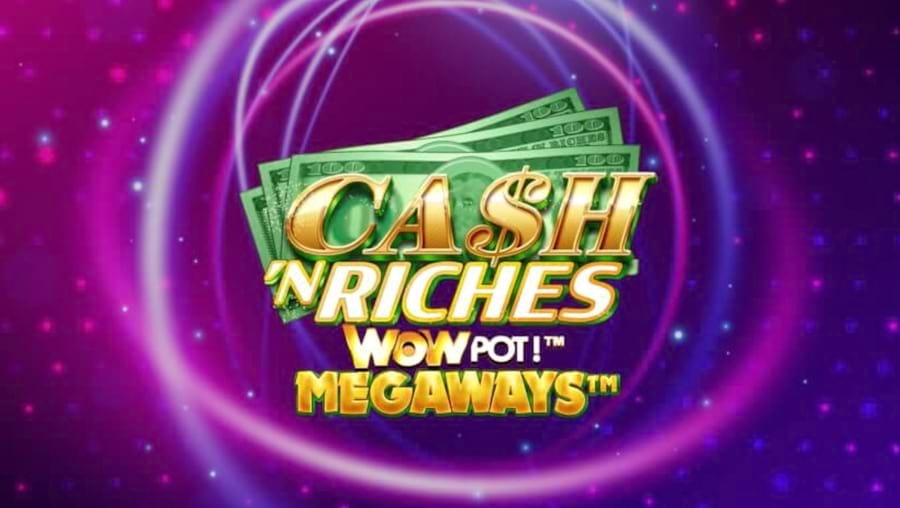 Cash’N Riches WOWPOT Megaways Casino