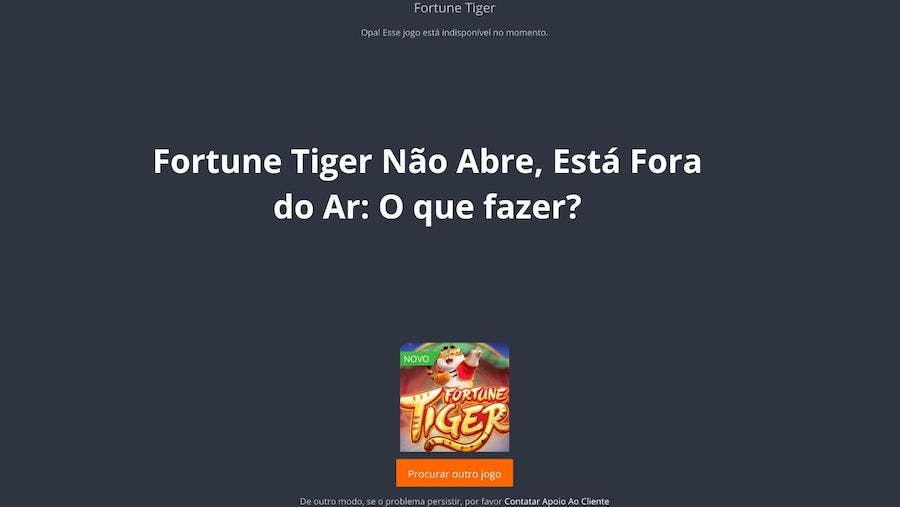 Fortune Tiger Não Abre Está Fora do Ar