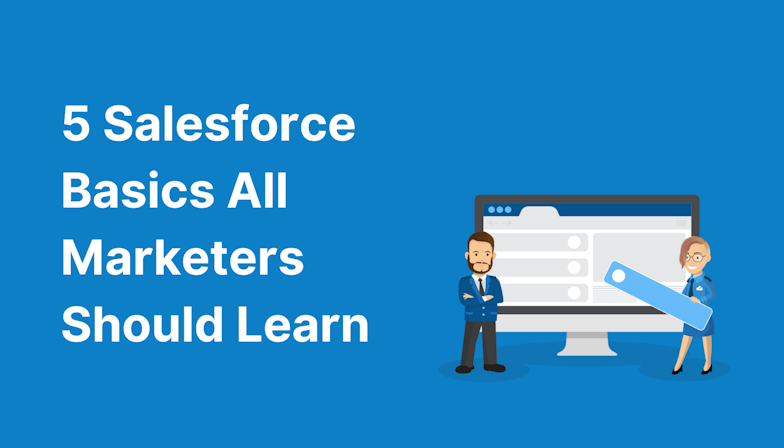 5 Salesforce Basics All Marketers Should Learn