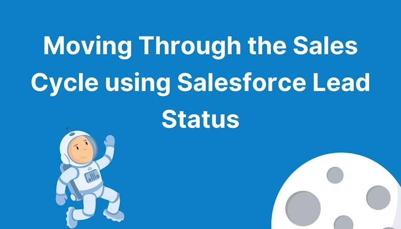 Moving Through the Sales Cycle using Salesforce Lead Status