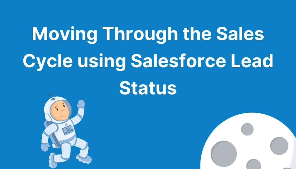 Moving Through the Sales Cycle using Salesforce Lead Status