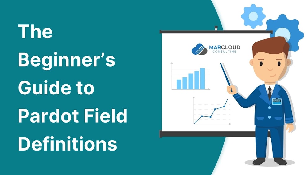 The Beginner’s Guide to Pardot Field Definitions