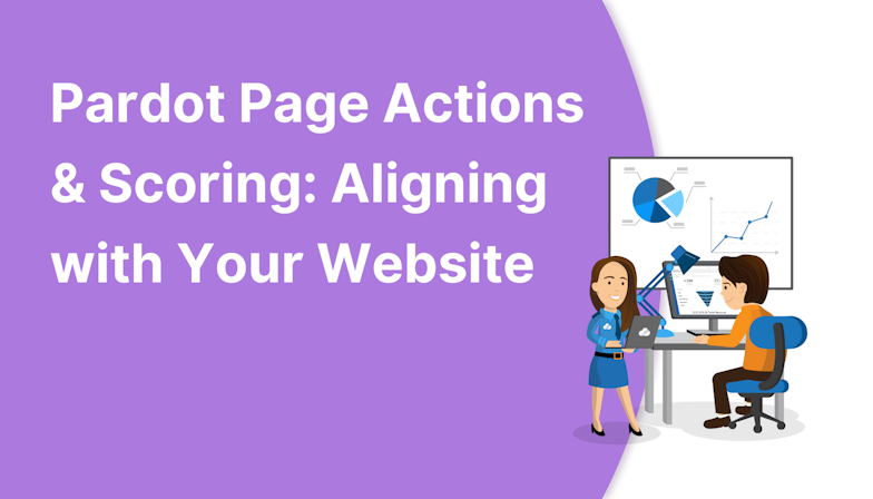 Pardot Page Actions & Scoring: Aligning with Your Website