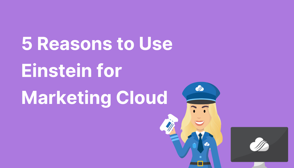 5 Reasons to Use Einstein for Marketing Cloud