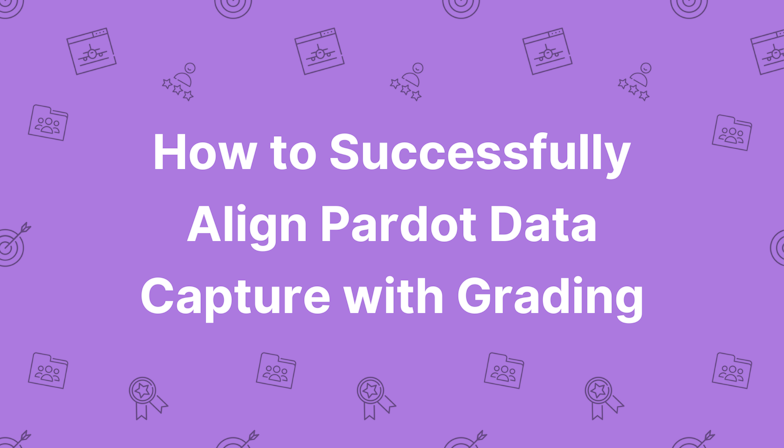 How to Successfully Align Pardot Data Capture with Grading