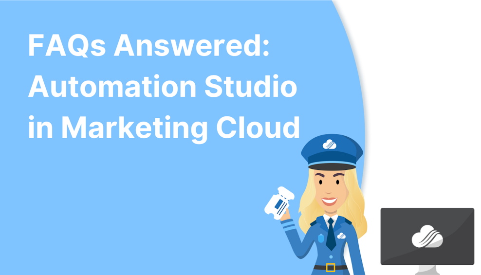 FAQs Answered: Automation Studio in Marketing Cloud