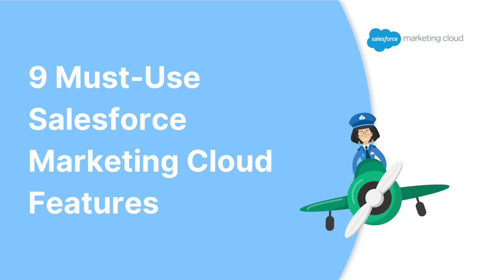9 Must-Use Salesforce Marketing Cloud Features