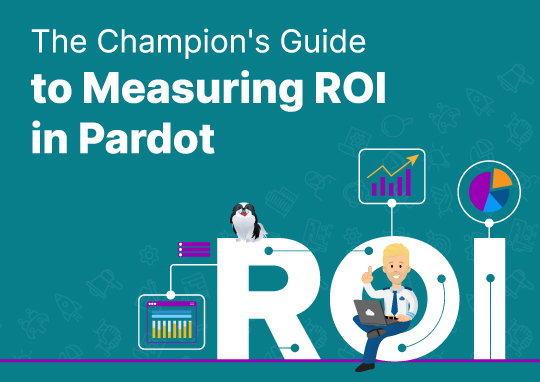Green background with text The Champion's Guide to Measuring ROI in Pardot