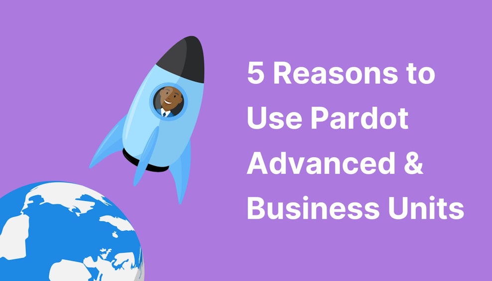 5 Reasons To Use Pardot Advanced & Business Units