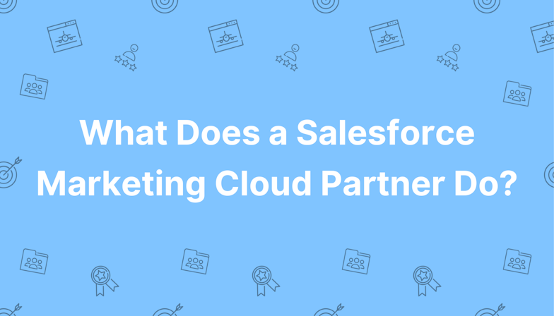 What Does a Salesforce Marketing Cloud Partner Do?