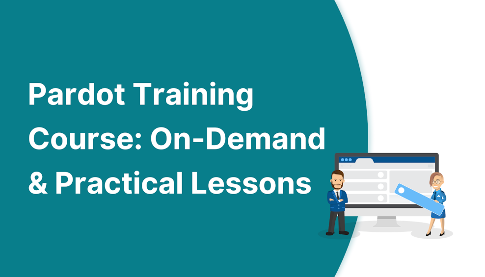 New Pardot Training Course: On-Demand & Practical Lessons