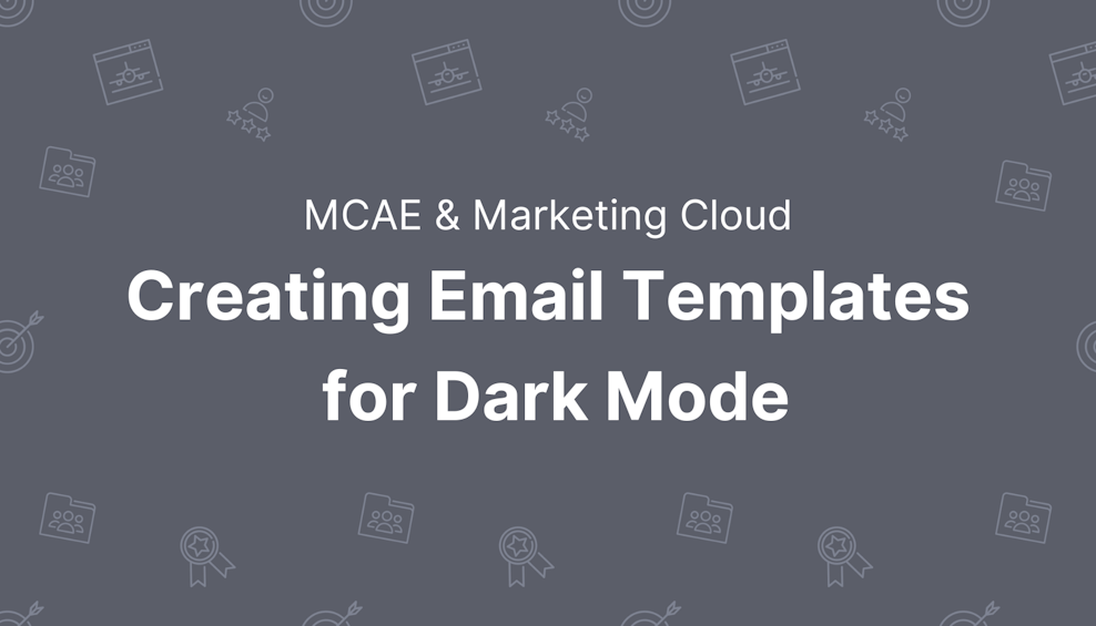 Creating Email Templates for Dark Mode: Marketing Cloud & MCAE