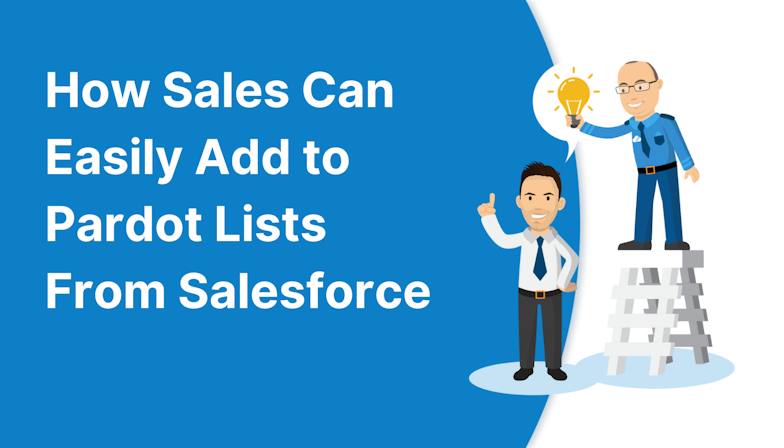How Sales Can Easily Add to Pardot Lists From Salesforce