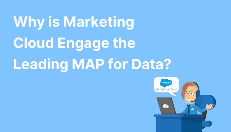 Why is Marketing Cloud Engage the Leading MAP for Data?