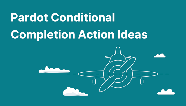Pardot Conditional Completion Action Ideas