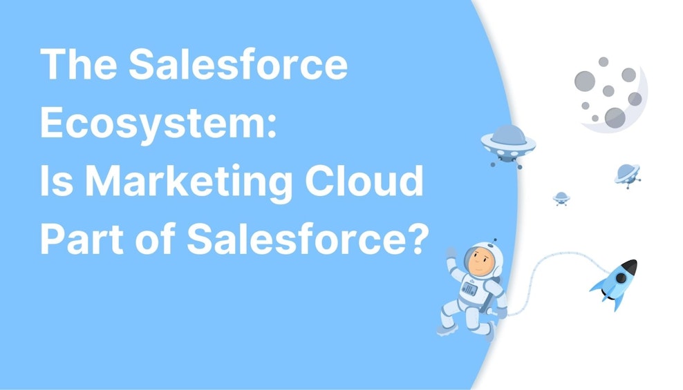 The Salesforce Ecosystem: Is Marketing Cloud Part of Salesforce?