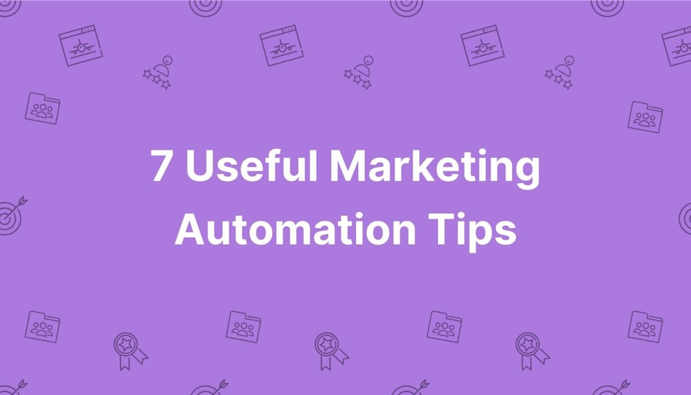 7 Useful Marketing Automation Tips