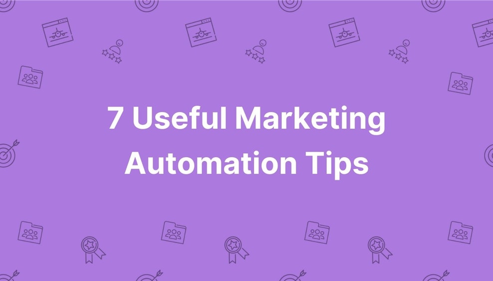 7 Useful Marketing Automation Tips