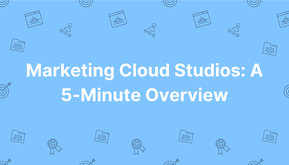 Marketing Cloud Studios: A 5-Minute Overview