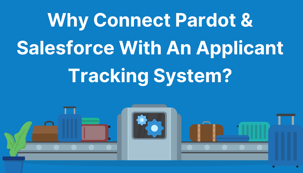 Why Connect Pardot & Salesforce With An Applicant Tracking System?