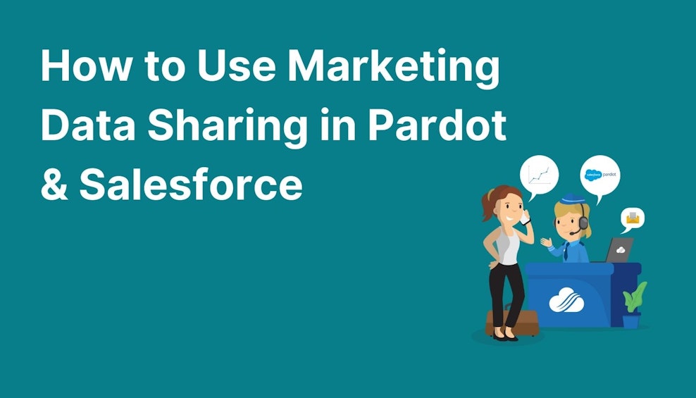 How to Use Marketing Data Sharing in Pardot & Salesforce