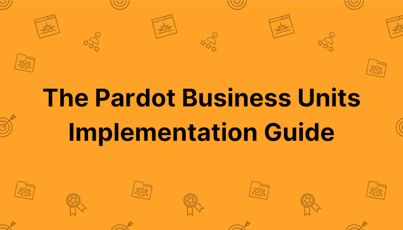 The Pardot Business Units Implementation Guide