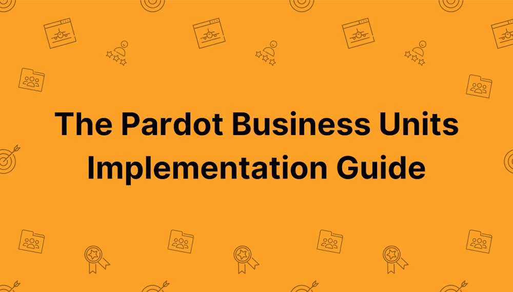The Pardot Business Units Implementation Guide | MarCloud