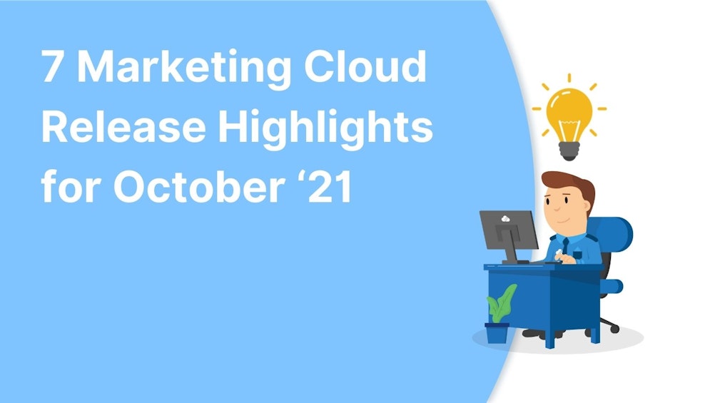 7 Marketing Cloud Release Highlights for October 21