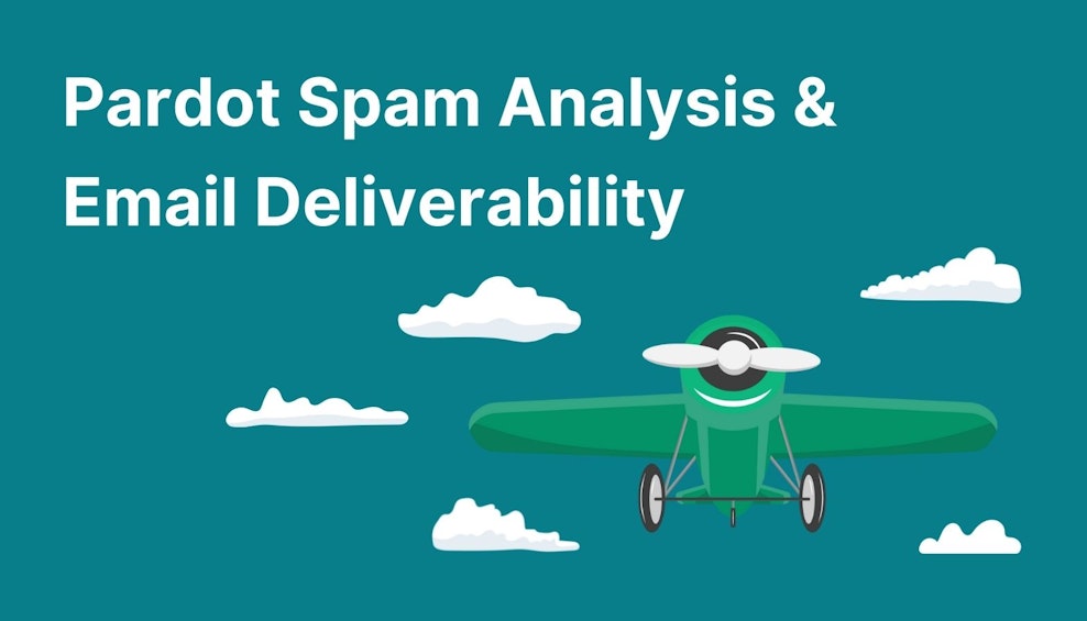 Pardot Spam Analysis & Email Deliverability