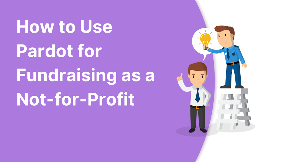 How to Use Pardot for Fundraising as a Not-for-Profit