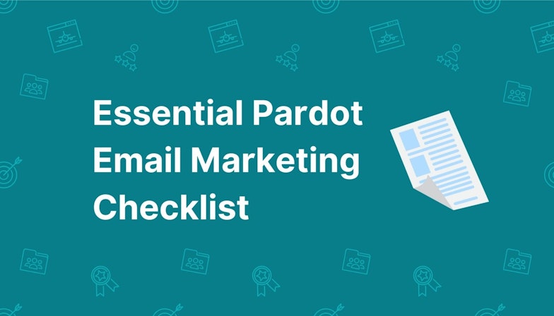 Download: The Essential Pardot Email Marketing Checklist