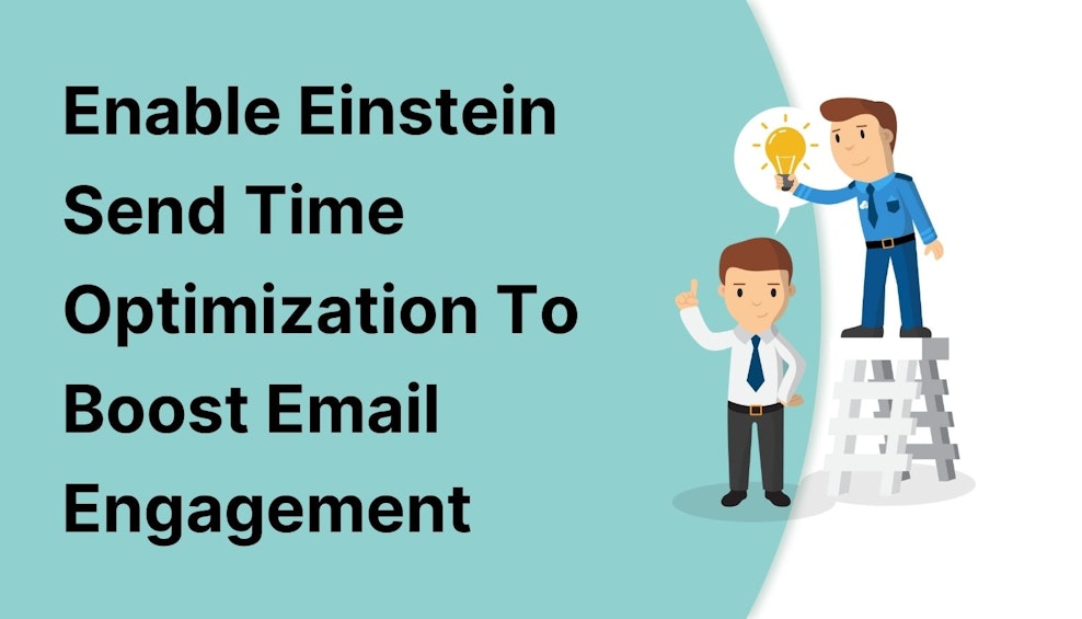 Enable Einstein Send Time Optimization To Boost Email Engagement