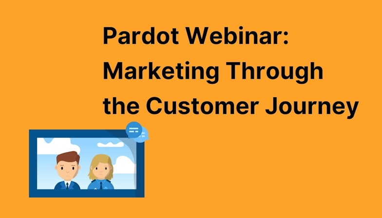 Pardot Webinar: Marketing Through the Customer Journey